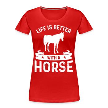 Life is better with a horse - Women's Premium Organic T-Shirt - red - Front - Mia (176cm)