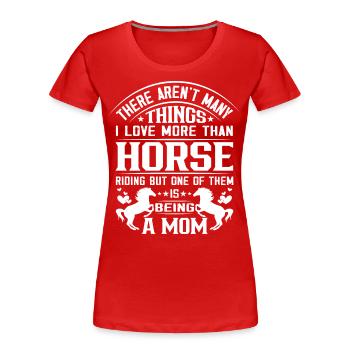 There aren't many things I love more than - Women's Premium Organic T-Shirt - red - Front - Mia (176cm)