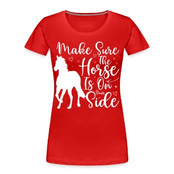 Assurez-vous que le cheval est de votre côté - - T-shirt bio Premium Femme - rouge - Devant - Mia (176cm)