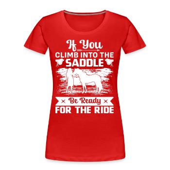 When you get in the saddle, be ready for the - Women's Premium Organic T-Shirt - red - Front - Mia (176cm)