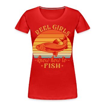 Reel Girls Know How To Fish - - Frauen Premium Bio T-Shirt - Rot - Vorne - Mia (176cm)