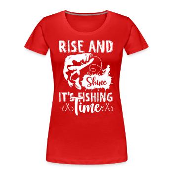 Rise And Shine It's Fishing Time 1 - - Women's Premium Organic T-Shirt - red - Front - Mia (176cm)