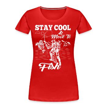 Bleib cool & beweg dich zum Fischen - - Frauen Premium Bio T-Shirt - Rot - Vorne - Mia (176cm)