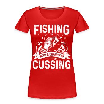 Fishing with a chance to swear - Women's Premium Organic T-Shirt - red - Front - Mia (176cm)