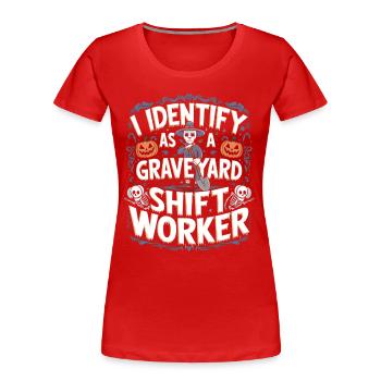 lustiges I Identify As A Graveyard Shift Worker - Frauen Premium Bio T-Shirt - Rot - Vorne - Mia (176cm)