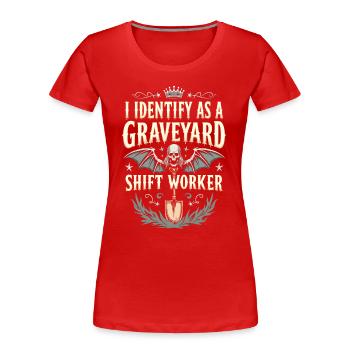lustiges I Identify As A Graveyard Shift Worker - Frauen Premium Bio T-Shirt - Rot - Vorne - Mia (176cm)
