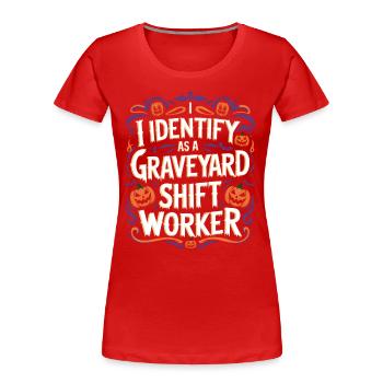 lustiges I Identify As A Graveyard Shift Worker - Frauen Premium Bio T-Shirt - Rot - Vorne - Mia (176cm)
