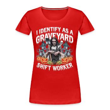 lustiges I Identify As A Graveyard Shift Worker - Frauen Premium Bio T-Shirt - Rot - Vorne - Mia (176cm)