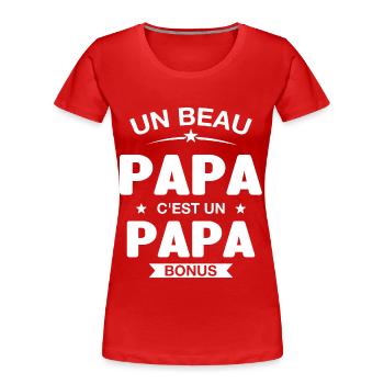 Un Beau Papa C'est un Papa Bonus - T-shirt bio Premium Femme - rouge - Devant - Mia (176cm)