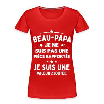 Beau Papa Je suis une Valeur Ajoutée - T-shirt bio Premium Femme - rouge - Devant - Mia (176cm)