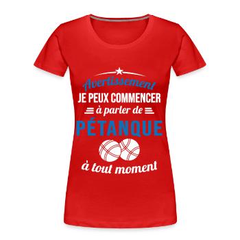 Parler De pétanque À Tout Moment - T-shirt bio Premium Femme - rouge - Devant - Mia (176cm)