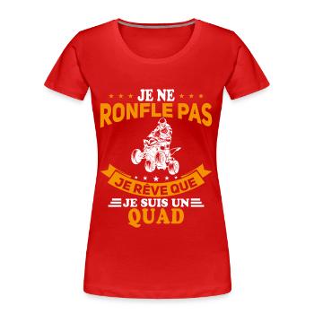 Je Ne Ronfle Pas Je Rêve Que Je Suis Un Quad - T-shirt bio Premium Femme - rouge - Devant - Mia (176cm)