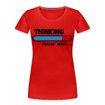 Thinking….please wait... - Frauen Premium Bio T-Shirt - Rot - Vorne - Mia (176cm)