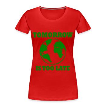 Tomorrow is too late - Frauen Premium Bio T-Shirt - Rot - Vorne - Mia (176cm)