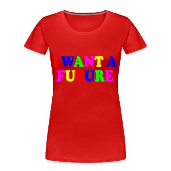 I want a future - T-shirt bio Premium Femme - rouge - Devant - Mia (176cm)