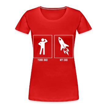 Dein Vater - Mein Vater - Astronomie Raketenschiff - Frauen Premium Bio T-Shirt - Rot - Vorne - Mia (176cm)