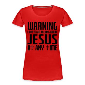 Warning I May Start Talking About Jesus - Women's Premium Organic T-Shirt - red - Front - Mia (176cm)