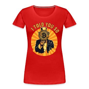 I told You So Bitcoin Crypto Kryptowährung Coins - Frauen Premium Bio T-Shirt - Rot - Vorne - Mia (176cm)