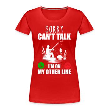 Tut mir leid, ich kann nicht sprechen, ich bin in meiner anderen Leitung - Frauen Premium Bio T-Shirt - Rot - Vorne - Mia (176cm)