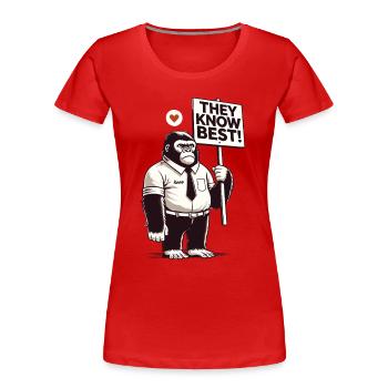 Braver Gorilla mit Schild: Sie wissen es besser! - Frauen Premium Bio T-Shirt - Rot - Vorne - Mia (176cm)
