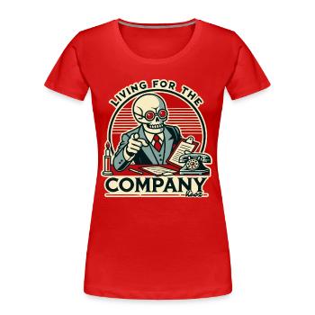 Büro-Leben für die Firma, Arbeiten bis zum Tod - Frauen Premium Bio T-Shirt - Rot - Vorne - Mia (176cm)