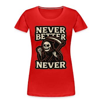 La Faucheuse n’a jamais été meilleure, jamais - T-shirt bio Premium Femme - rouge - Devant - Mia (176cm)
