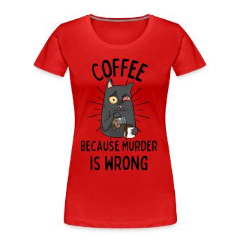 Kaffee Katze lustiger Spruch Coffee Murder wrong - Frauen Premium Bio T-Shirt - Rot - Vorne - Mia (176cm)