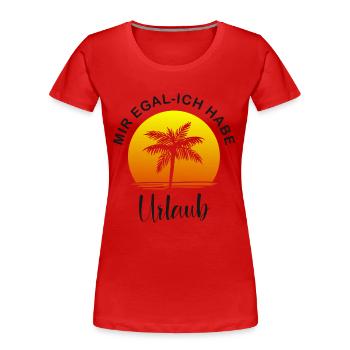 Mir egal ich habe Urlaub - Frauen Premium Bio T-Shirt - Rot - Vorne - Mia (176cm)
