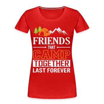 Friends That Camp Together Last Forever - T-shirt bio Premium Femme - rouge - Devant - Mia (176cm)