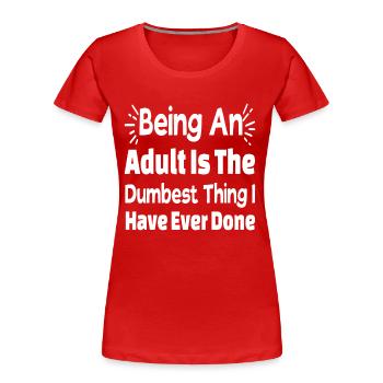 Ein Erwachsener sein - Frauen Premium Bio T-Shirt - Rot - Vorne - Mia (176cm)