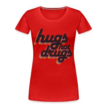 Des câlins au lieu de drogues - T-shirt bio Premium Femme - rouge - Devant - Mia (176cm)