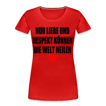 nur liebe und respekt können die welt heilen - Frauen Premium Bio T-Shirt - Rot - Vorne - Mia (176cm)