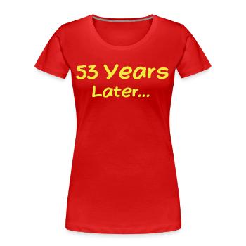 53 Years Later Funny Birthday Gifts, 53th Birthday - Women's Premium Organic T-Shirt - red - Front - Mia (176cm)