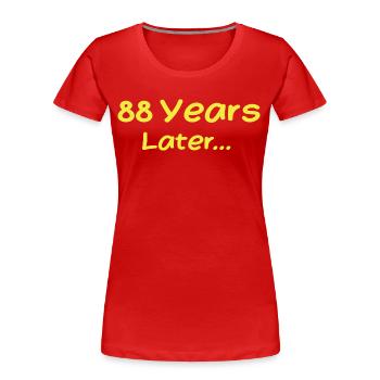 88 Jahre später Lustige Geburtstagsgeschenke, 88. Geburtstag - Frauen Premium Bio T-Shirt - Rot - Vorne - Mia (176cm)