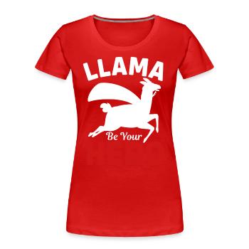 Lama soyez votre héros - Cadeaux de lama - Tshirt Lama - T-shirt bio Premium Femme - rouge - Devant - Mia (176cm)