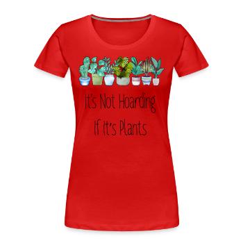 Il ne s’agit pas de thésauriser, de planter, de jardiner, de jardiner - T-shirt bio Premium Femme - rouge - Devant - Mia (176cm)