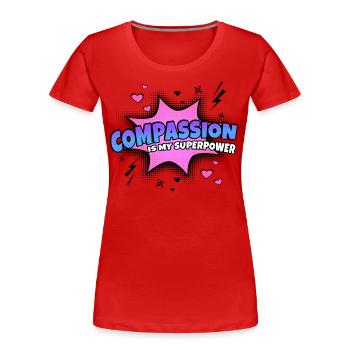 La compassion est mon trait de caractère de superpouvoir - T-shirt bio Premium Femme - rouge - Devant - Mia (176cm)