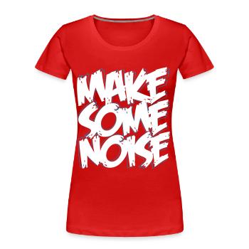 MAKE SOME NOISE - Frauen Premium Bio T-Shirt - Rot - Vorne - Mia (176cm)