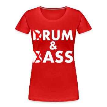 Drum and bass - rum and ass - T-shirt bio Premium Femme - rouge - Devant - Mia (176cm)