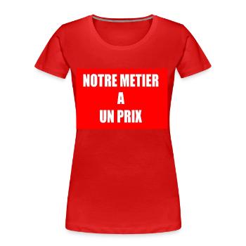 Notre métier a un prix - T-shirt bio Premium Femme - rouge - Devant - Mia (176cm)