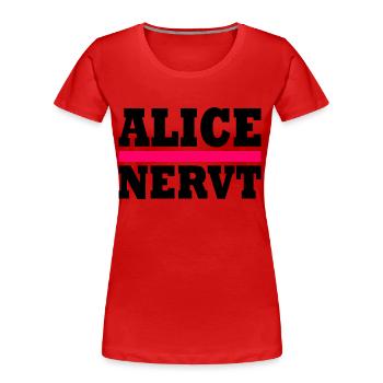 Alice nervt - Frauen Premium Bio T-Shirt - Rot - Vorne - Mia (176cm)