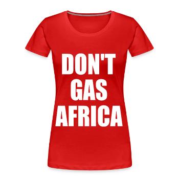 don't gas africa - Frauen Premium Bio T-Shirt - Rot - Vorne - Mia (176cm)