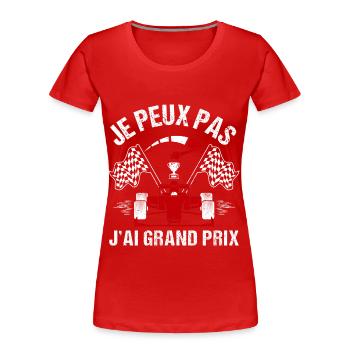 Je peux pas j' ai grand prix humour course voiture - T-shirt bio Premium Femme - rouge - Devant - Mia (176cm)