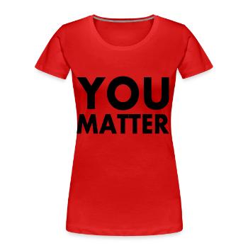 You matter - Frauen Premium Bio T-Shirt - Rot - Vorne - Mia (176cm)