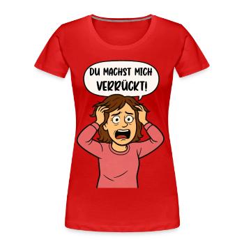 You're driving me crazy - Women's Premium Organic T-Shirt - red - Front - Mia (176cm)