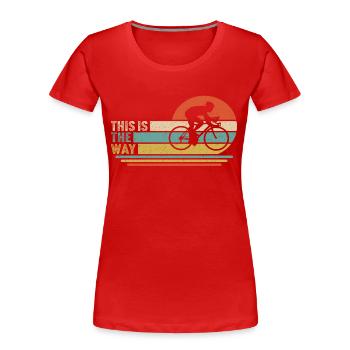 C’est ainsi que T-shirt cyclisme cadeau pour cycliste - T-shirt bio Premium Femme - rouge - Devant - Mia (176cm)