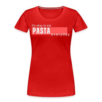 C’est bien de manger des pâtes tous les jours. Drôle de dicton - T-shirt bio Premium Femme - rouge - Devant - Mia (176cm)