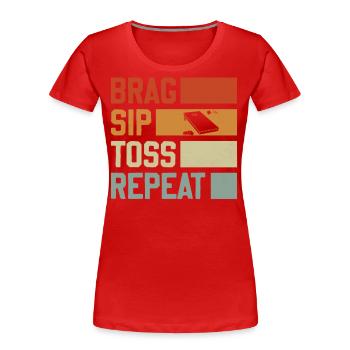Brag Sip Toss Repeat - Cornhole Saying - T-shirt bio Premium Femme - rouge - Devant - Mia (176cm)