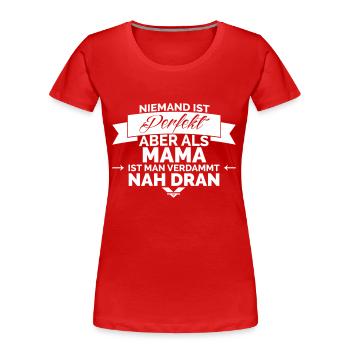 PERFEKTE MAMA - Frauen Premium Bio T-Shirt - Rot - Vorne - Mia (176cm)