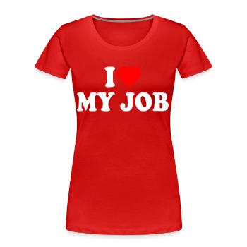 I love my job - Women's Premium Organic T-Shirt - red - Front - Mia (176cm)